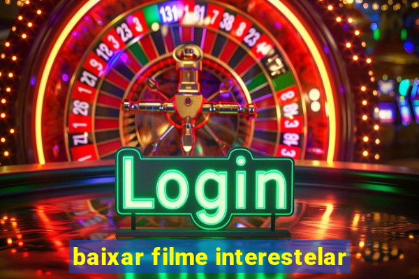 baixar filme interestelar